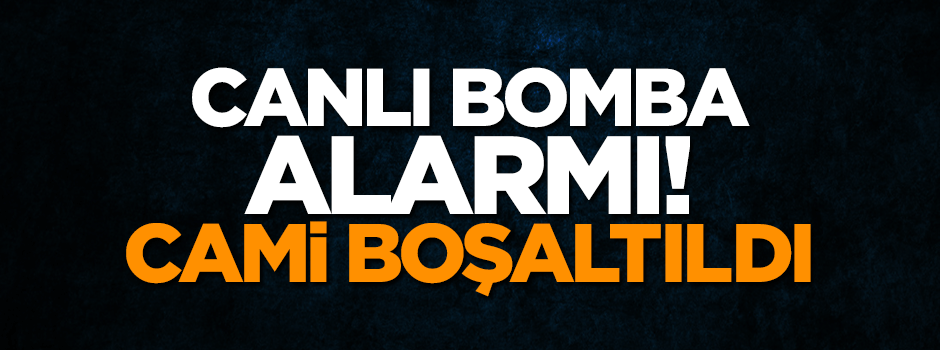 Canlı bomba alarmı! Cami boşaltıldı