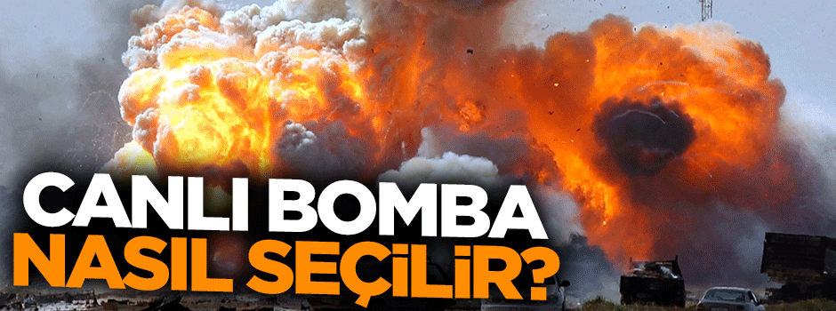 Canlı bomba nasıl seçiliyor?