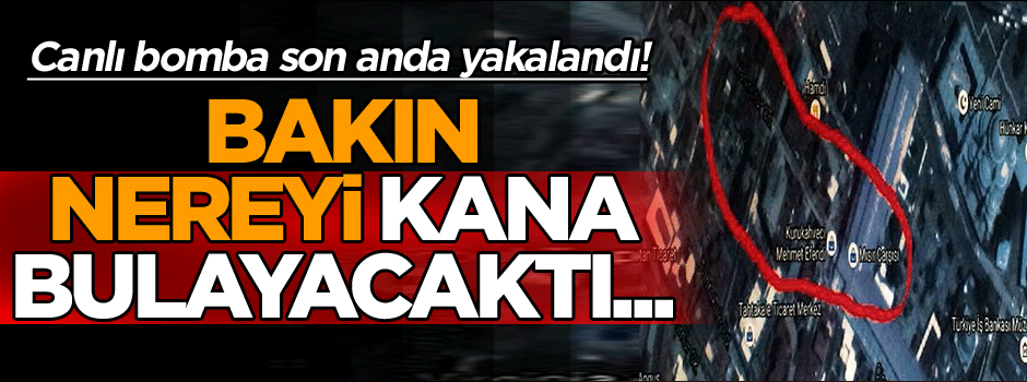 Canlı bomba son anda yakalandı! Bakın nereyi kana bulayacaktı...
