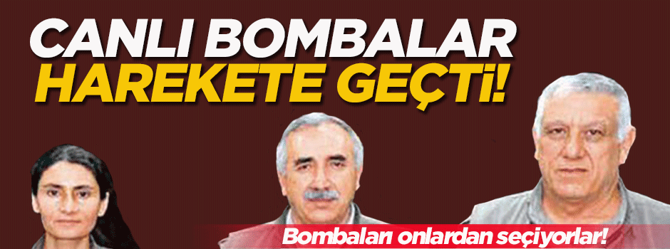 Canlı bombalar harekete geçti!