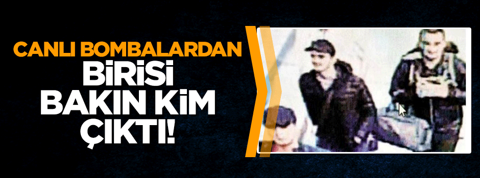 Canlı bombalardan biri bakın kim çıktı!