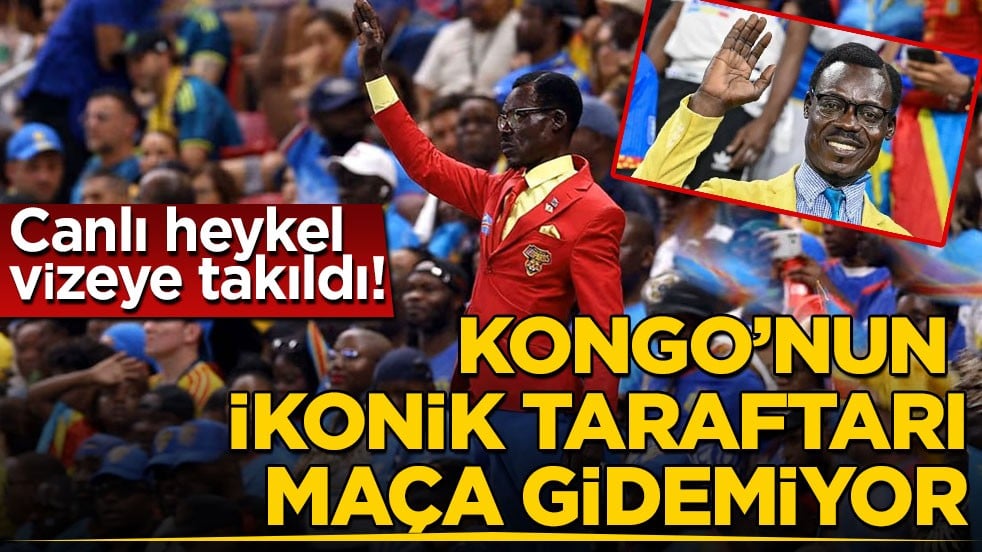 Canlı heykel vizeye takıldı! Kongo’nun ikonik taraftarı maça gidemiyor