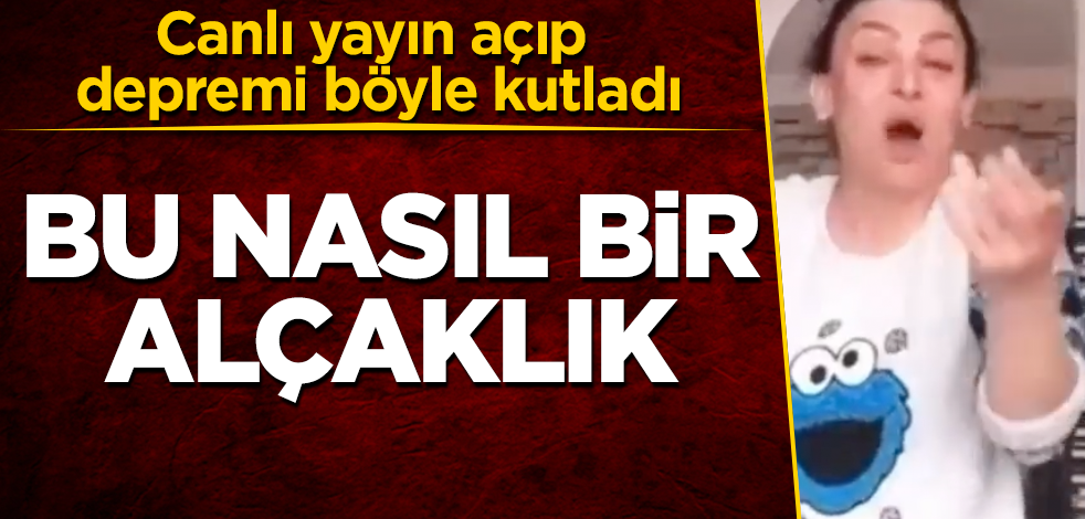 Canlı yayın açıp depremi böyle kutladı! Bu nasıl bir alçaklık