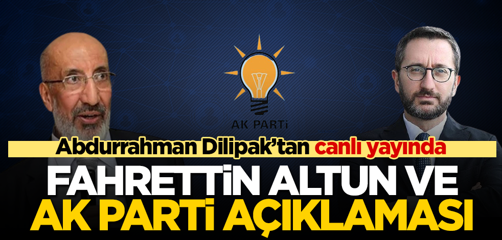 CANLI YAYIN! Dilipak’tan flaş AK Parti ve Fahrettin Altun açıklaması