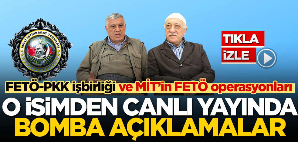 CANLI YAYIN! FETÖ-PKK işbirliği ve MİT’in kritik operasyonları: İşte bomba gerçekler