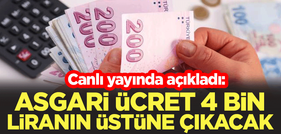 Canlı yayında açıkladı: Asgari ücret 4 bin liranın üstüne çıkacak