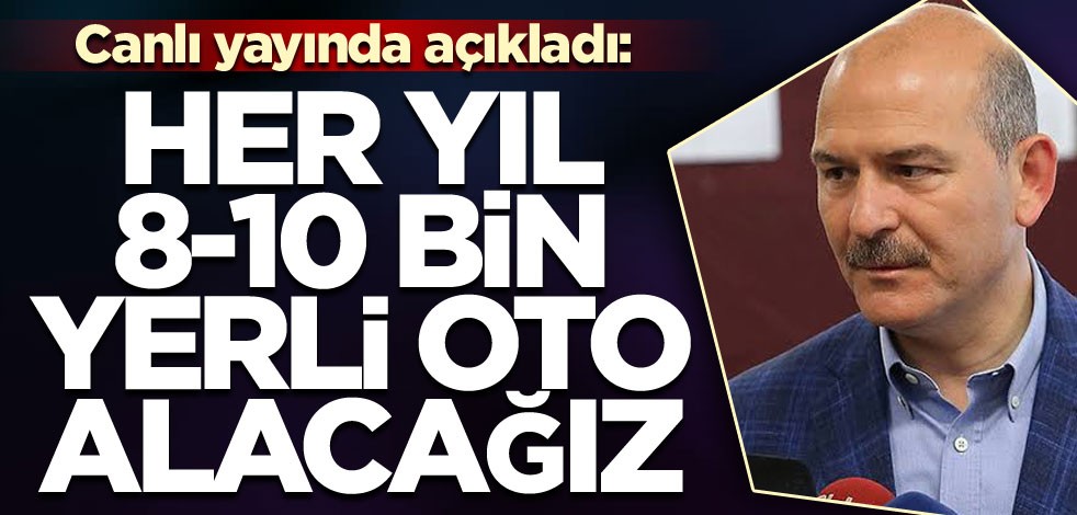 Canlı yayında açıkladı: Her yıl 8-10 bin yerli oto alacağız