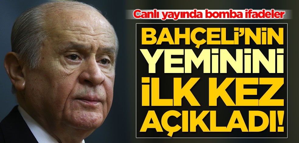 Canlı yayında bomba ifadeler! Devlet Bahçeli'nin yeminini ilk kez açıkladı