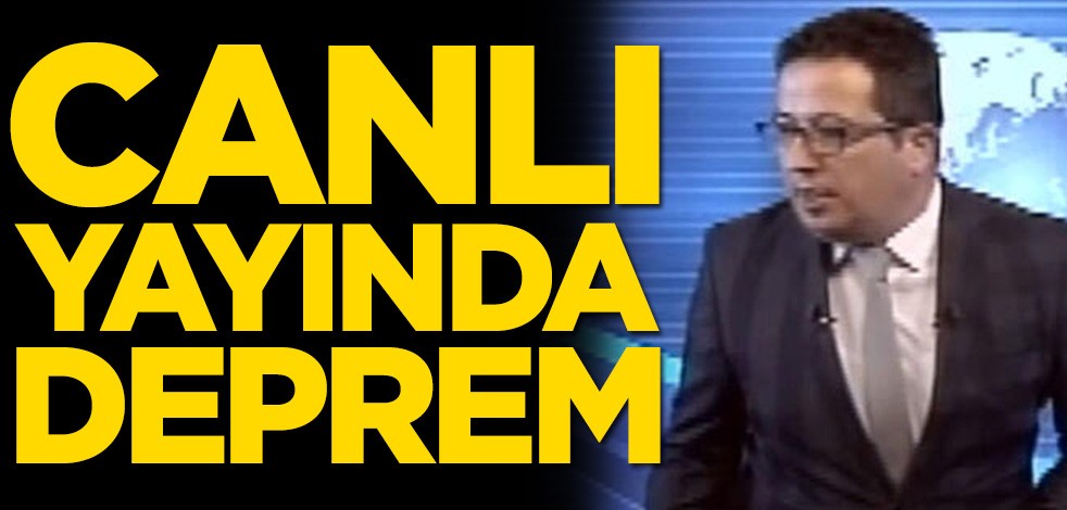 Canlı yayında deprem