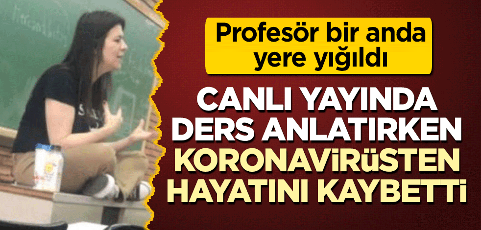 Canlı yayında ders veren profesör, bir anda koronavirüsten hayatını kaybetti!
