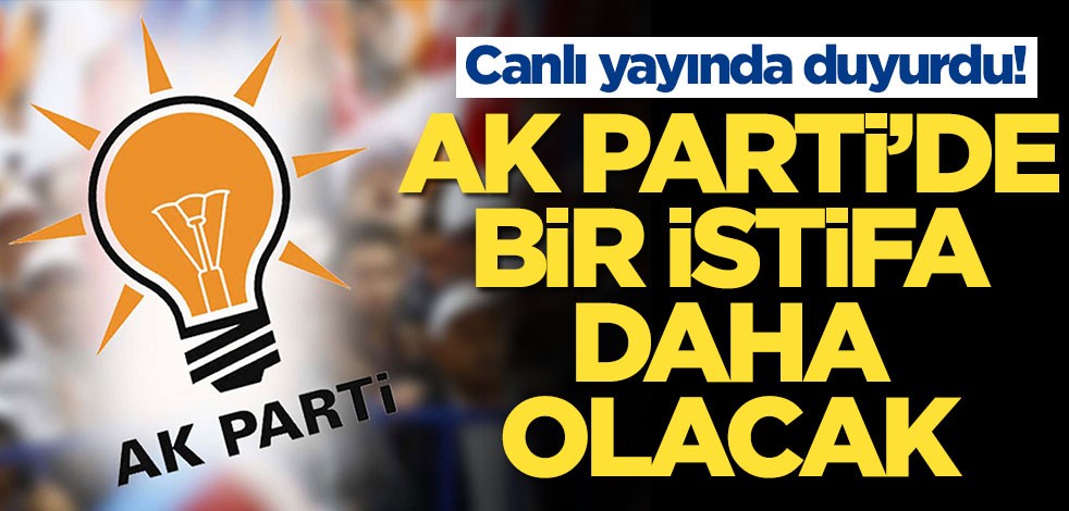 Canlı yayında duyurdu: AK Parti'de bir ismin daha istifaya hazırlandığını öğrendim
