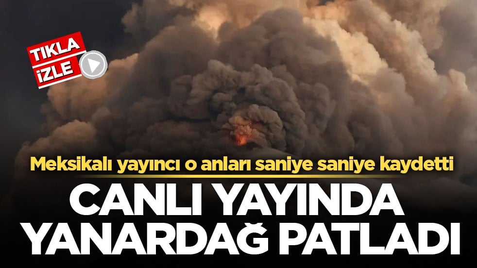 Canlı yayında yanardağ patladı! Meksikalı yayıncı o anları saniye saniye kaydetti
