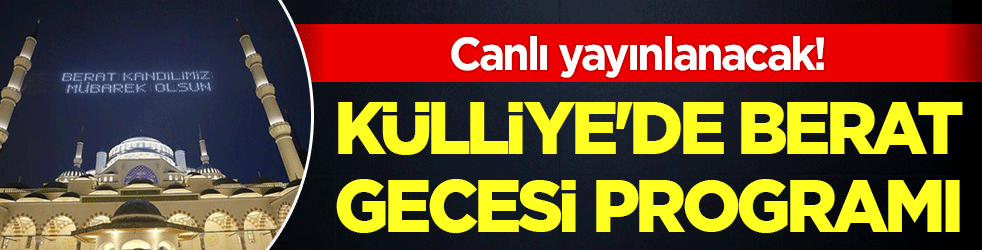 Canlı yayınlanacak! Külliye'de Berat Gecesi programı!