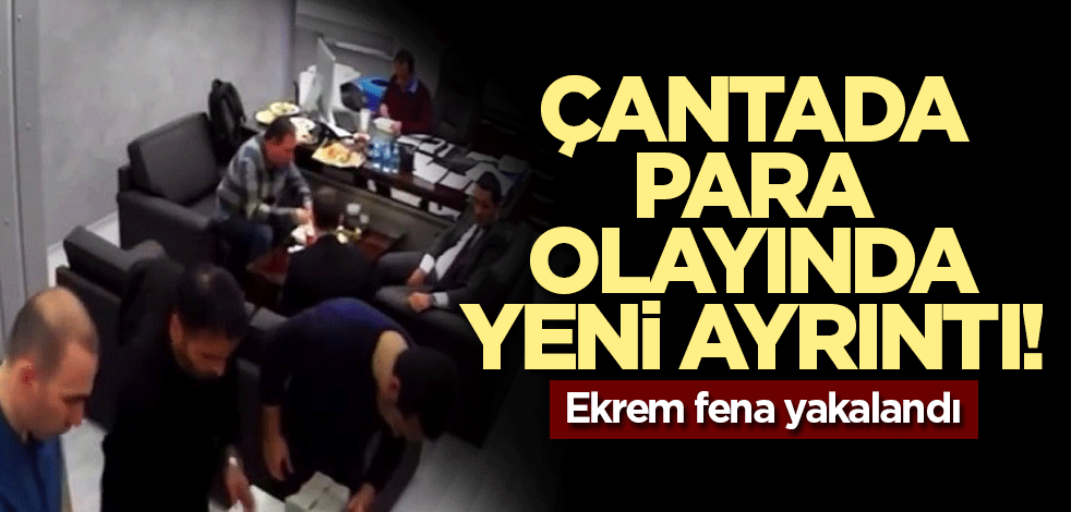 Çantada para olayında yeni ayrıntı! Ekrem bu defa fena yakalandı