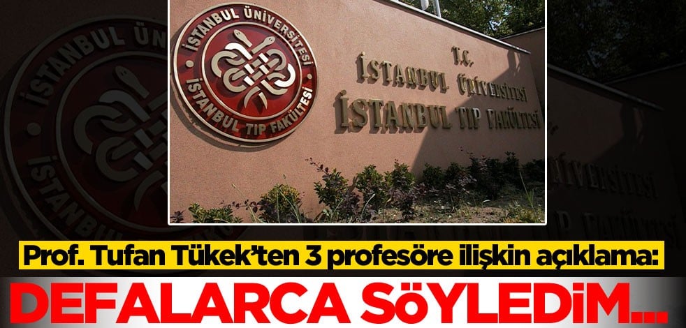 "Çapa’da 3 profesör Kovid-19’dan vefat etti" iddiaları ile ilgili Prof. Dr. Tufan Tükek'tan açıklama