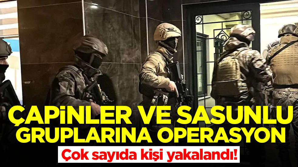 Çapinler ve Sasunlu gruplarına operasyon: Çok sayıda kişi yakalandı