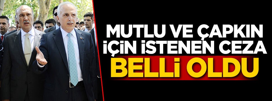 Çapkın ve Mutlu'ya 15 yıl hapis!