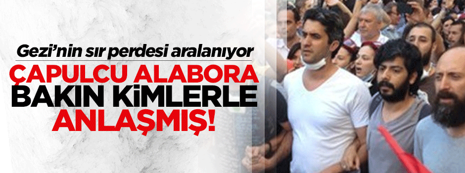 Çapulcu Alabora, Gezi için Sırplarla anlaşmış!