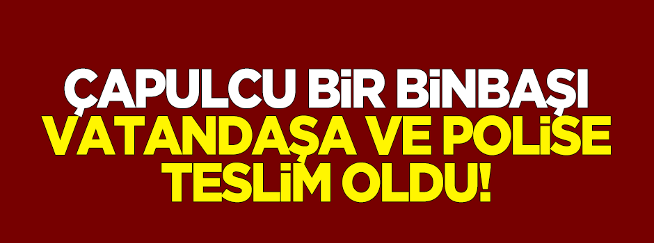Çapulcu binbaşı vatandaşa ve polise teslim oldu