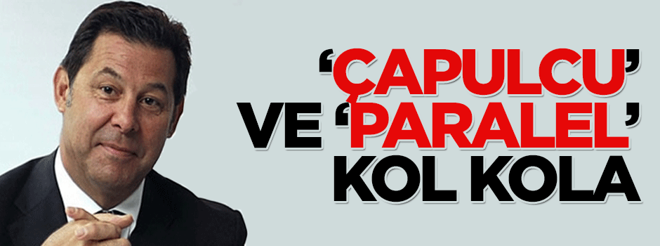 'Çapulcu' ve 'paralel' kol kola