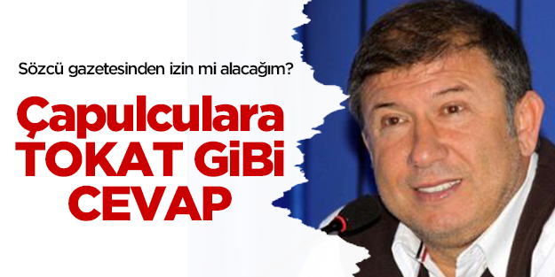 Çapulculara bir tokat da Tanju Çolak'tan