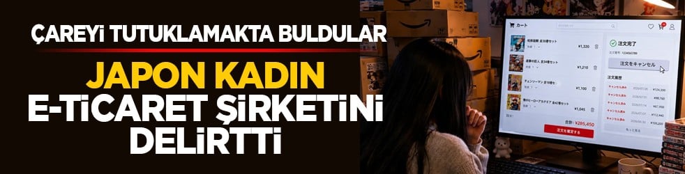 Çareyi tutuklamakta buldular: Japon kadın e-ticaret şirketini delirtti