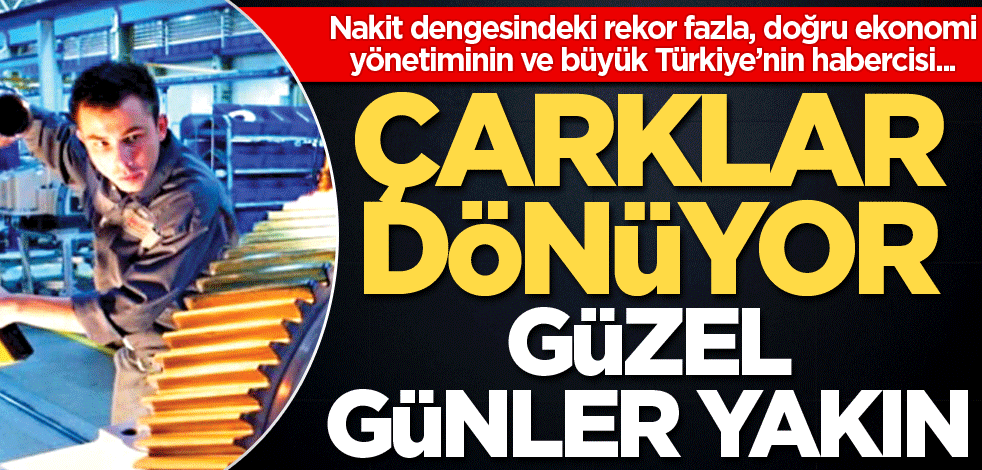 Çarklar dönüyor güzel günler yakın