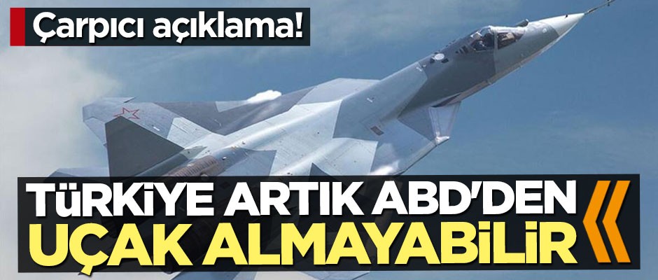 Çarpıcı açıklama! Türkiye bundan sonra ABD'den hiç uçak almayabilir