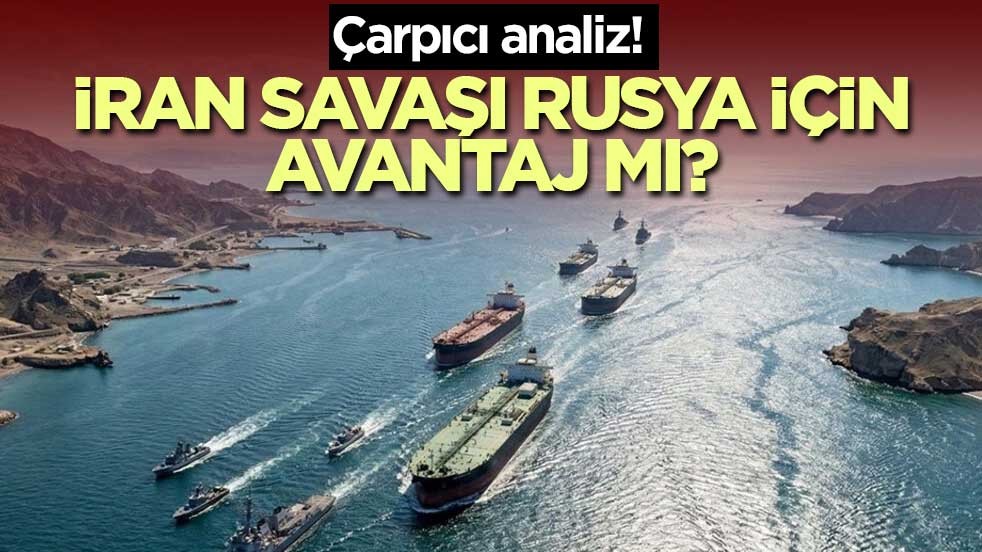 Çarpıcı analiz! İran savaşı Rusya için avantaj mı?
