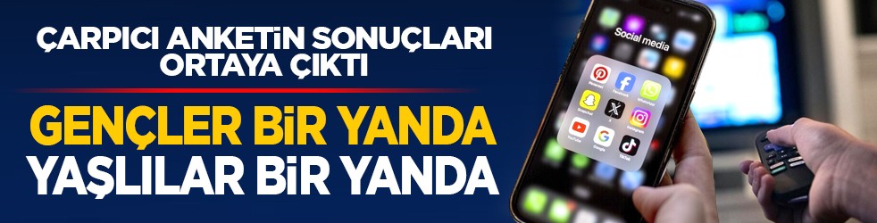 Çarpıcı anketin sonuçları ortaya çıktı: Gençler bir yanda yaşlılar bir yanda