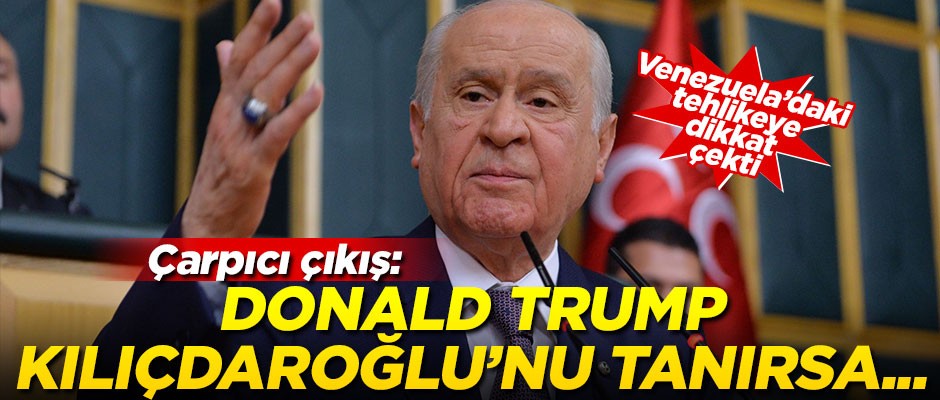 Çarpıcı çıkış! Bahçeli: Trump Kılıçdaroğlu'nu tanırsa...