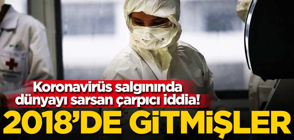 Çarpıcı iddia! ABD heyeti Vuhan’a 2018'de gitmiş