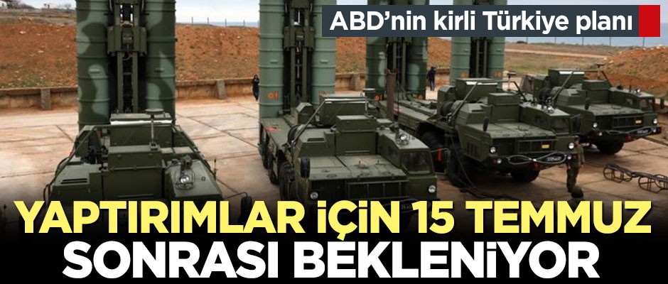 Kirli plan ortaya çıktı! ABD S-400 yaptırımlarını bekletiyor