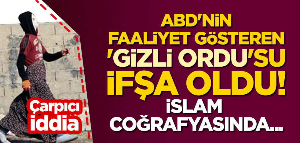 Çarpıcı iddia: ABD'nin faaliyet gösteren 'gizli ordu'su ifşa oldu! İslam coğrafyasında...