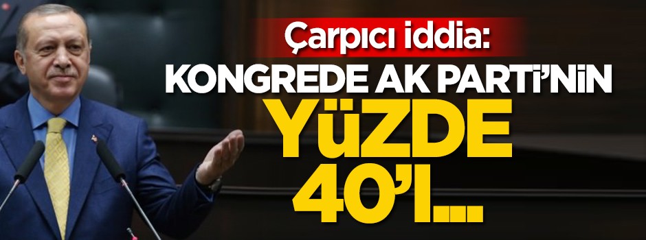 Çarpıcı iddia: AK Parti'nin yüzde 40'ı...
