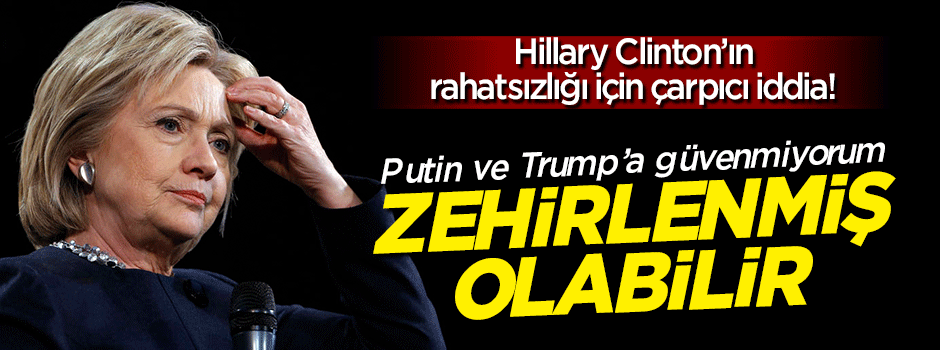 Çarpıcı iddia: Clinton zehirlenmiş olabilir!