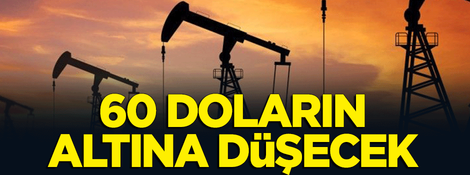 Çarpıcı iddia: Petrol fiyatları 60 doların altına inecek