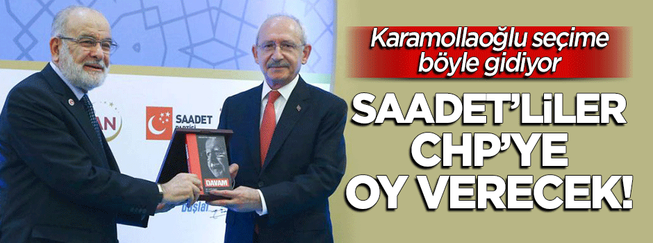 Çarpıcı iddia: Saadet Partisi, seçime CHP listesinden girecek!