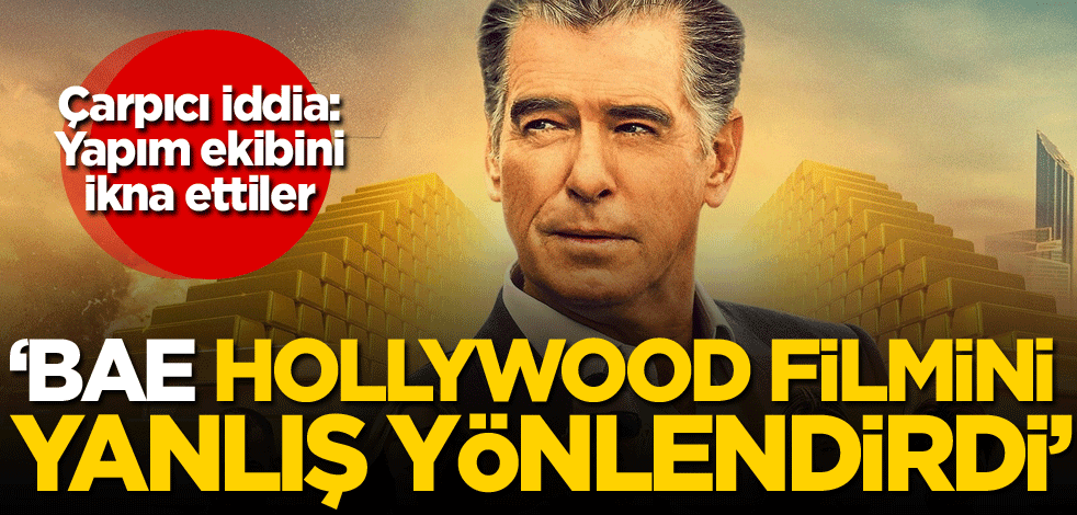 Çarpıcı iddia: Yapım ekibini ikna ettiler! BAE, Hollywood filmini yanlış yönlendirdi