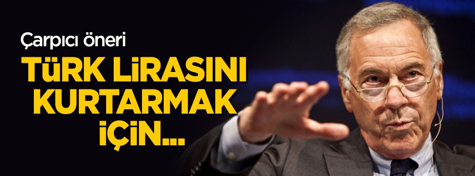 Prof. Dr. Steve Hanke: Türk Lirası'nı kurtarmak için...