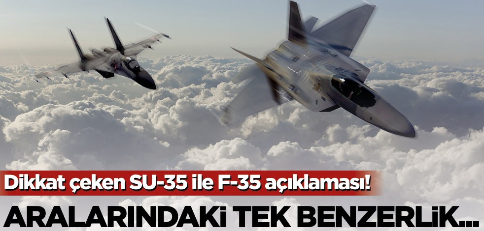 Çarpıcı SU-35 ile F-35 açıklaması!
