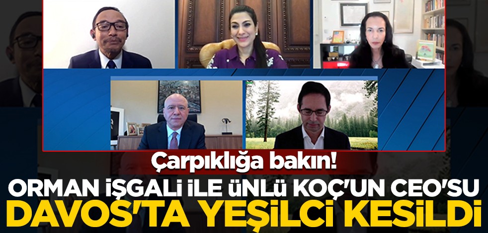Çarpıklığa bakın! Orman işgali ile ünlü Koç'un CEO'su, Davos'ta yeşilci kesildi