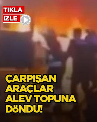 Çarpışan araçlar alev topuna döndü!