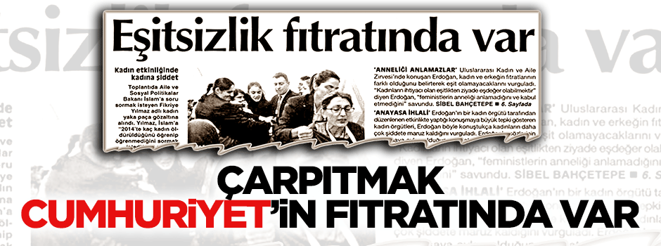 Çarpıtmak Cumhuriyet’in fıtratında var