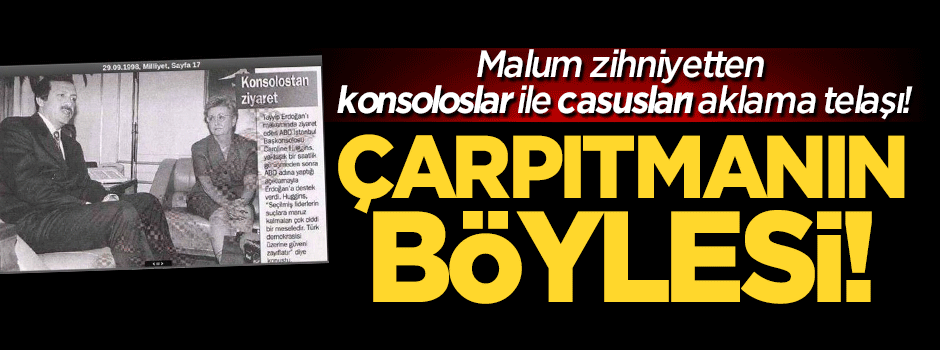 Çarpıtmanın böylesi: Konsoloslar ile casusları aklama çabası!