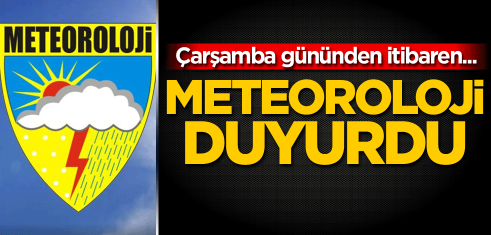 Çarşamba gününden itibaren... Meteoroloji duyurdu
