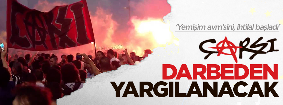 Çarşı darbeden yargılanacak