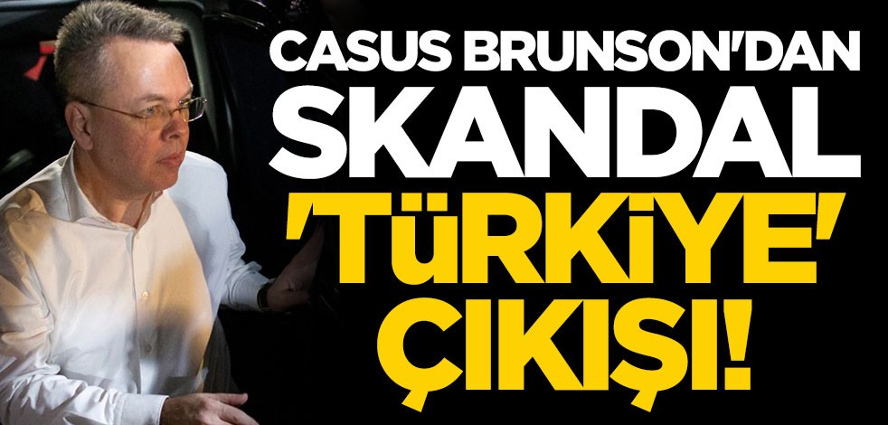 Casus Brunson'dan skandal 'Türkiye' açıklaması!