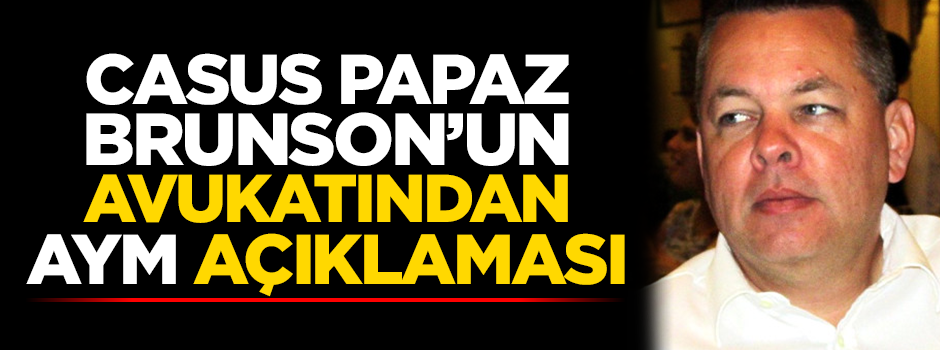 Casus Papaz Brunson'un avukatından açıklama