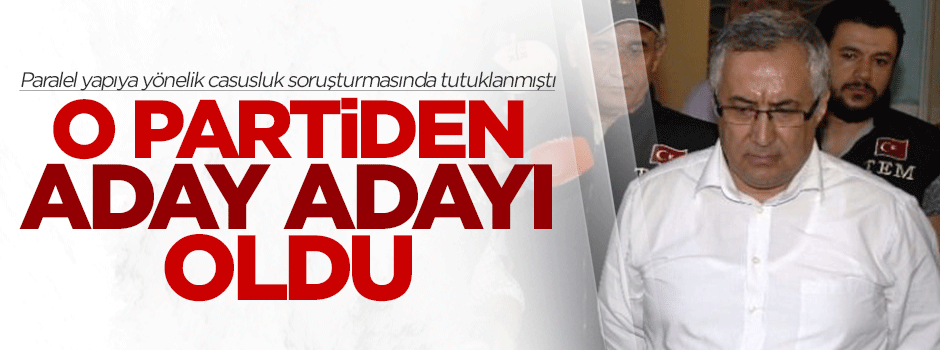 Casusluk tutuklusu MHP’den aday adayı